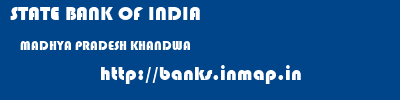 STATE BANK OF INDIA  MADHYA PRADESH KHANDWA    banks information 